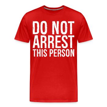 do not arrest this person - Men's Premium Organic T-Shirt - red - Front - Damien (186cm)