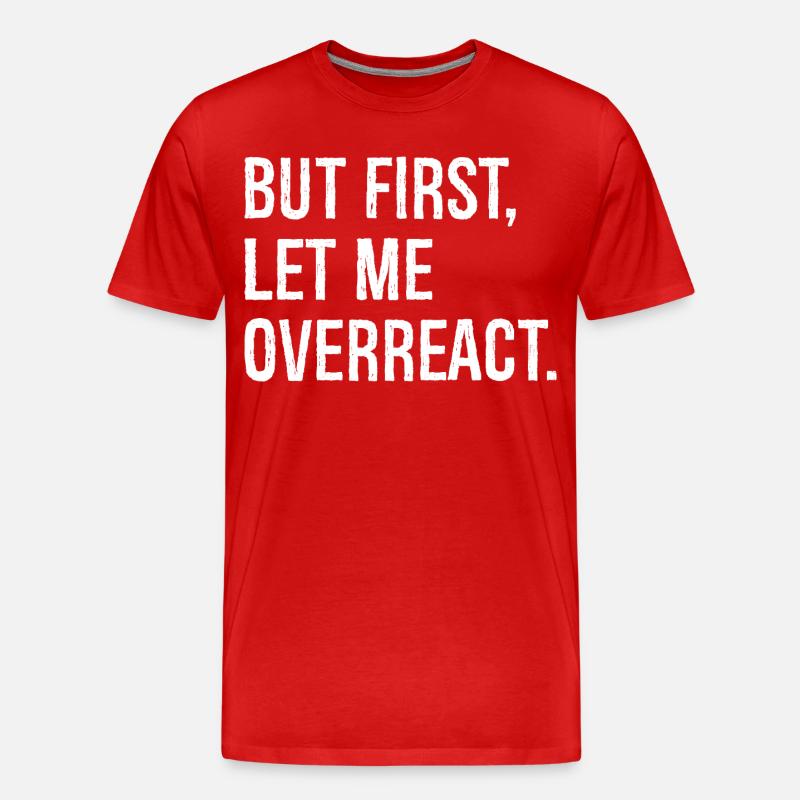 but first let me overreact - Men's Premium Organic T-Shirt - red