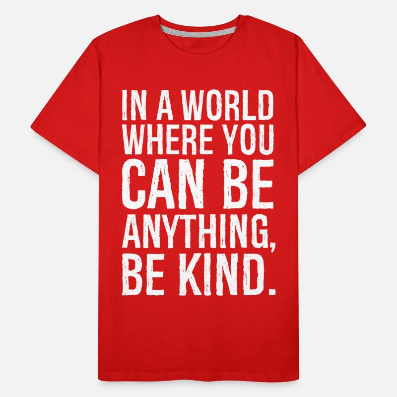In a world where you can be anything be kind Men's Premium Organic T-Shirt