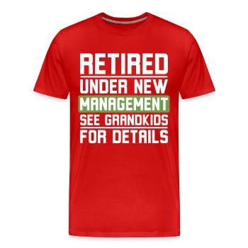 Retired Under New Management See Grandkids - Men's Premium Organic T-Shirt - red - Front - Damien (186cm)