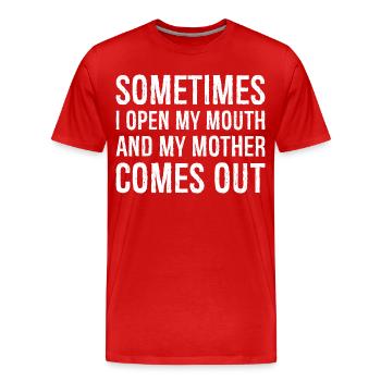 sometimes I open my mouth and my mother comes out - Men's Premium Organic T-Shirt - red - Front - Damien (186cm)