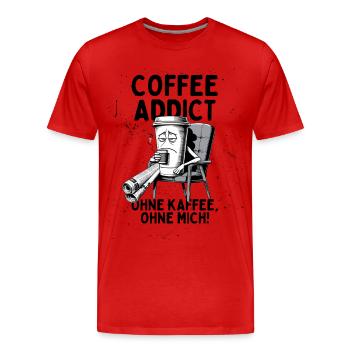 Coffee Addict – Ohne Kaffee ohne mich - Männer Premium Bio T-Shirt - Rot - Vorne - Damien (186cm)