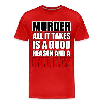Le meurtre – une bonne raison et une mauvaise journée - T-shirt bio Premium Homme - rouge - Devant - Damien (186cm)