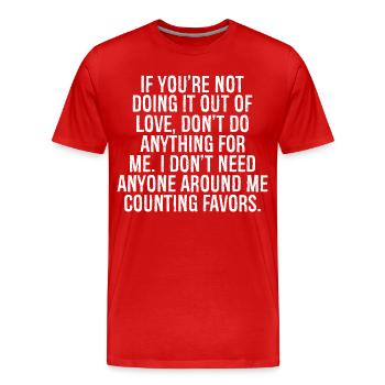 Si vous ne le faites pas par amour, n’en faites pas - T-shirt bio Premium Homme - rouge - Devant - Damien (186cm)