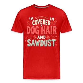 Ich bin mit Hundehaaren und Sägemehl bedeckt - Männer Premium Bio T-Shirt - Rot - Vorne - Damien (186cm)