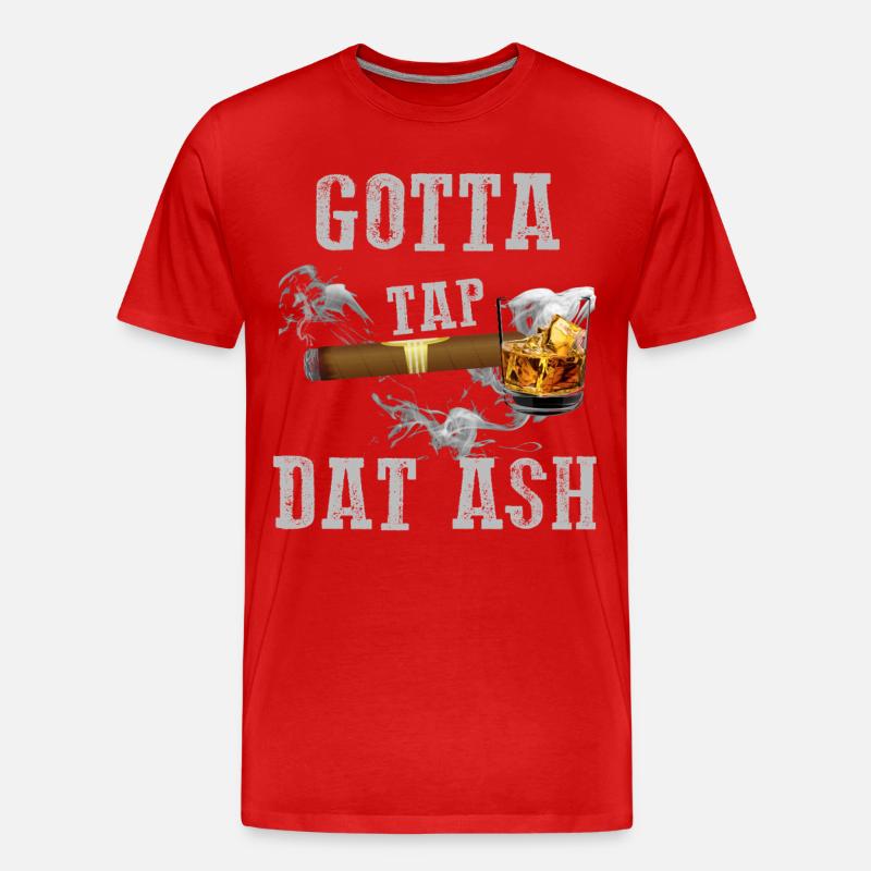 Gotta Tap Dat Ash Zigarre - Männer Premium Bio T-Shirt - Rot