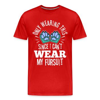 Je ne le porte que depuis que je ne peux pas porter ma fursuit - T-shirt bio Premium Homme - rouge - Devant - Damien (186cm)