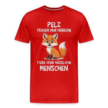 Tierschutz PELZ TRAGEN NUR HÜBSCHE TIERE Lustig - Männer Premium Bio T-Shirt - Rot - Vorne - Damien (186cm)