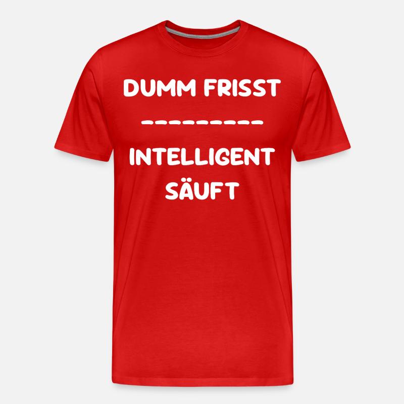 Dumm Frisst - Intelligent Säuft - Männer Premium Bio T-Shirt - Rot