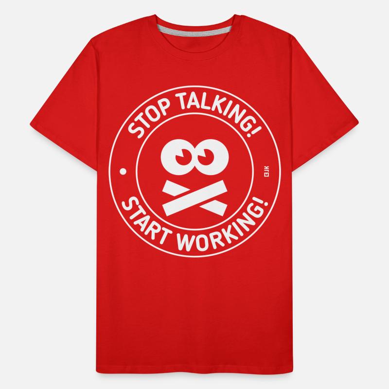 Stop Talking! Start Working! (White) Men's Premium Organic T-Shirt