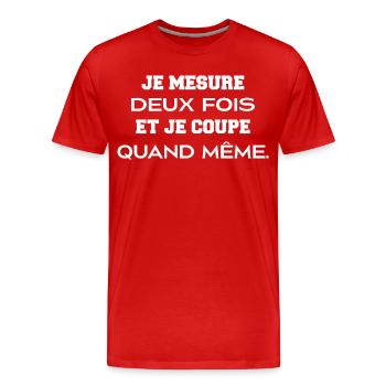 Je mesure deux fois et je coupe quand même - T-shirt bio Premium Homme - rouge - Devant - Damien (186cm)