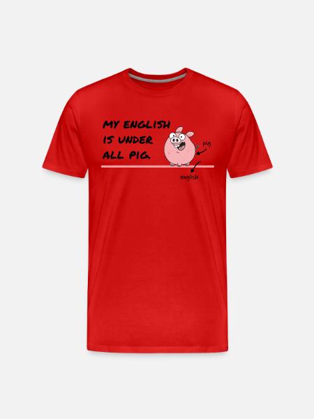 Mit engelsk er under alle gris – Dengelsk humor - Herre Premium T-shirt økologisk - rød