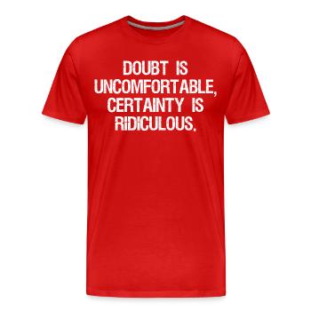 Le doute est inconfortable, la certitude est ridicule - T-shirt bio Premium Homme - rouge - Devant - Damien (186cm)