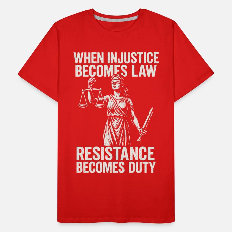 Quand l’injustice devient juste, la résistance devient T-shirt bio Premium Homme