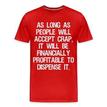 as long as people will accept crap it will be - Men's Premium Organic T-Shirt - red - Front - Damien (186cm)