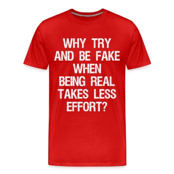 why try and be fake when being real takes less - T-shirt bio Premium Homme - rouge - Devant - Damien (186cm)