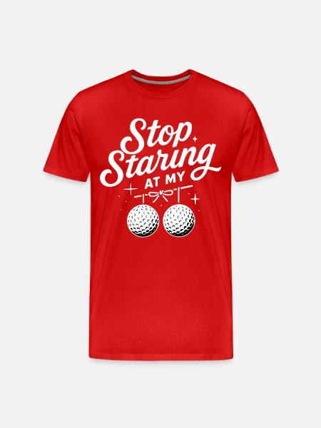 Stop Staring At My Golf Balls Funny Golf - Men's Premium Organic T-Shirt - red