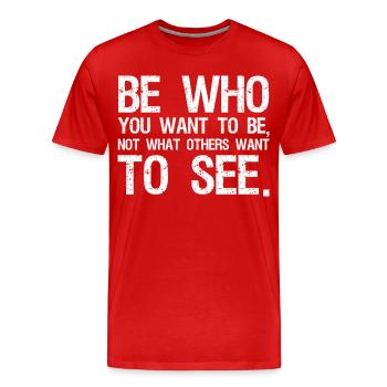 be who you want to be not what others want to see - Men's Premium Organic T-Shirt - red - Front - Damien (186cm)