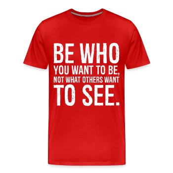 be who you want to be not what others want to see - Men's Premium Organic T-Shirt - red - Front - Damien (186cm)