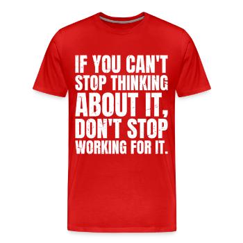 if you can't stop thinking about it don't stop - T-shirt bio Premium Homme - rouge - Devant - Damien (186cm)