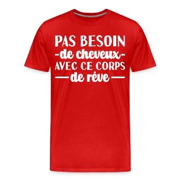 Kein Bedarf Haare Körper Humor Glatze Kahlheit - Männer Premium Bio T-Shirt - Rot - Vorne - Damien (186cm)