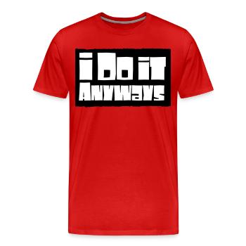 i do it anyways - Männer Premium Bio T-Shirt - Rot - Vorne - Damien (186cm)