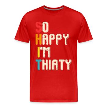 So happy I'm thirty - Men's Premium Organic T-Shirt - red - Front - Damien (186cm)