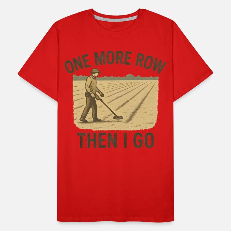 Encore une rangée et je me lance à la détection de métaux pour m’amuser T-shirt bio Premium Homme