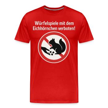 Eichhörnchen Würfelspiel Verbotsschild Gag - Männer Premium Bio T-Shirt - Rot - Vorne - Damien (186cm)