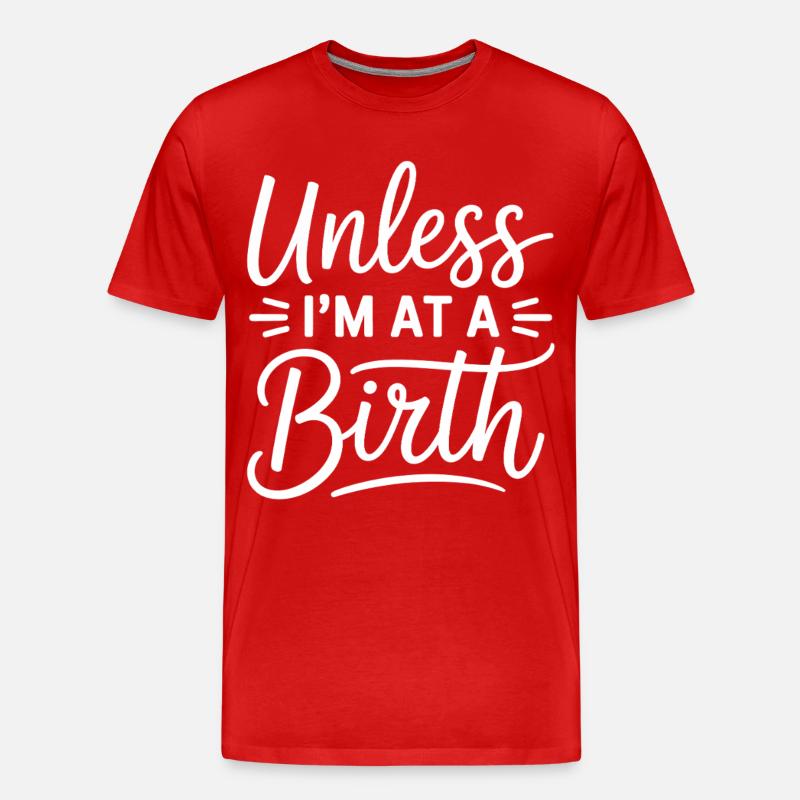 Unless I’m At A Birth - Männer Premium Bio T-Shirt - Rot