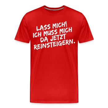 Lass mich ich muss mich da Reinsteigern - Männer Premium Bio T-Shirt - Rot - Vorne - Damien (186cm)