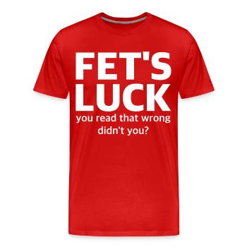 FET'S LUCK Typo Humor | Zweideutig, Sarkasmus - Männer Premium Bio T-Shirt - Rot - Vorne - Damien (186cm)