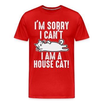 Es tut mir leid, ich kann nicht. Ich bin eine Hauskatze. - Männer Premium Bio T-Shirt - Rot - Vorne - Damien (186cm)