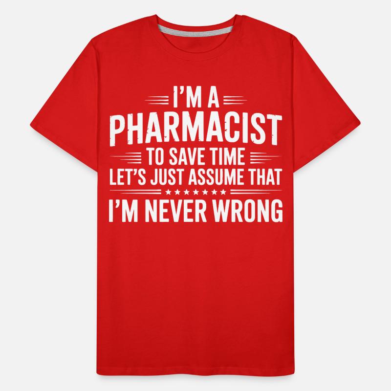 Pharmacist Attitude: Never Wrong Männer Premium Bio T-Shirt