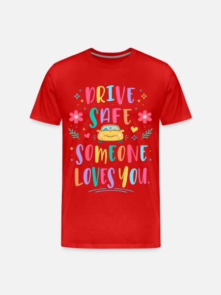 Drive carefully, someone loves you - Men's Premium Organic T-Shirt - red