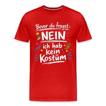Bevor du fragst ich habe kein Kostüm Spruch - Männer Premium Bio T-Shirt - Rot - Vorne - Damien (186cm)