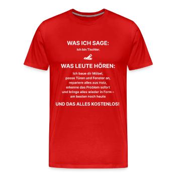 Was ich sage: Ich bin Tischler – Fun Shirt - Männer Premium Bio T-Shirt - Rot - Vorne - Damien (186cm)