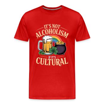 St Patricks Day Its Not Alcoholism If Its Cultural - Männer Premium Bio T-Shirt - Rot - Vorne - Damien (186cm)