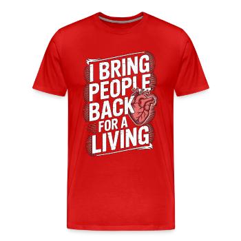 Infirmière en soins intensifs : je ramène des gens pour les soins intensifs - T-shirt bio Premium Homme - rouge - Devant - Damien (186cm)