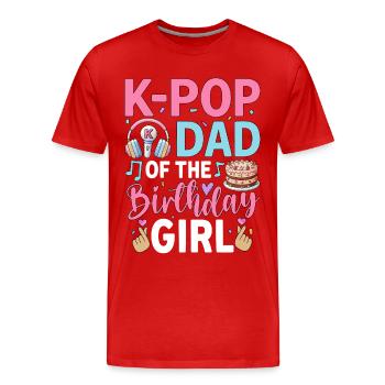 K-Pop Dad Of The Birthday Girl - Men's Premium Organic T-Shirt - red - Front - Damien (186cm)