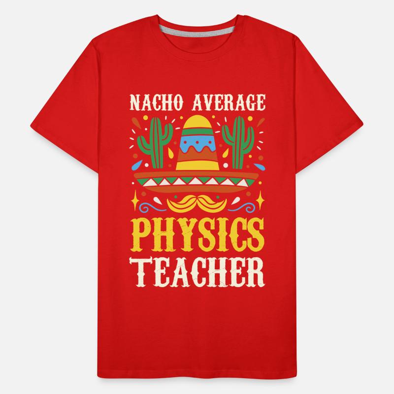 Nacho Average Physics Teacher Men's Premium Organic T-Shirt
