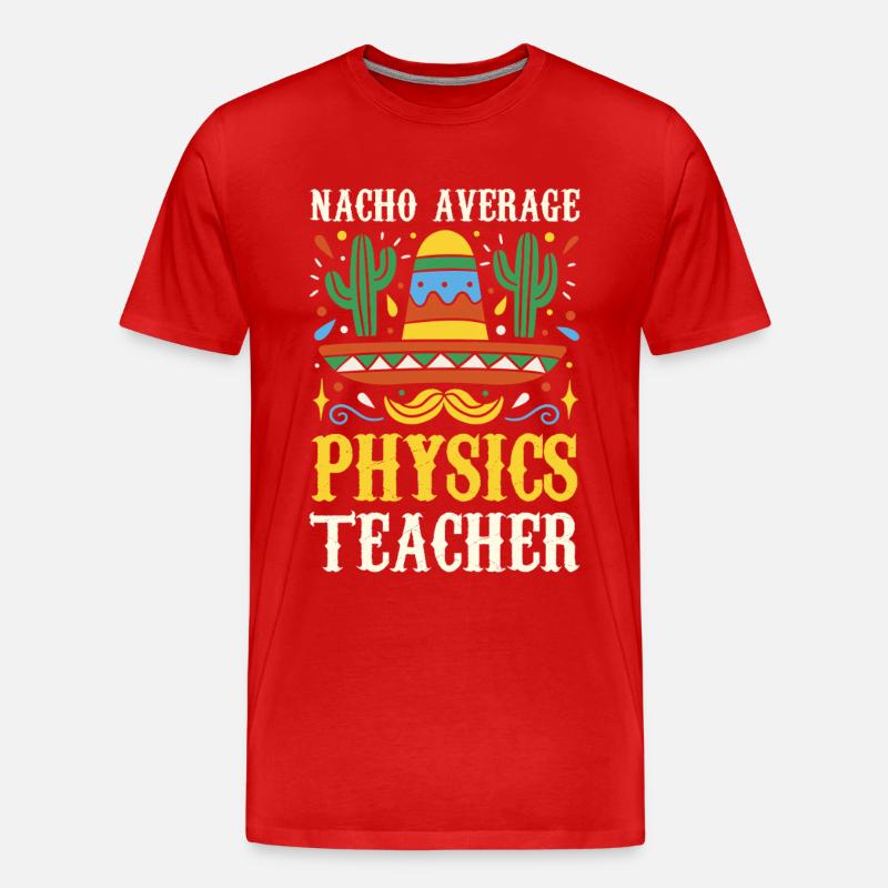 Nacho Average Physics Teacher - Men's Premium Organic T-Shirt - red