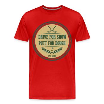 Drive for Show Putt for Dough Golf Zitat - Männer Premium Bio T-Shirt - Rot - Vorne - Damien (186cm)