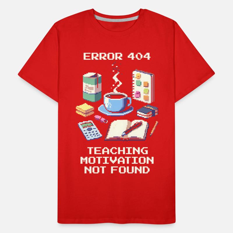 Error 404: Teacher motivation is lacking | Teacher humor Men's Premium Organic T-Shirt