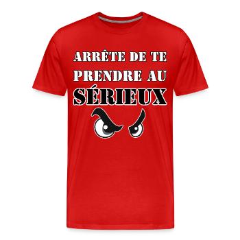 ARRÊTE DE TE PRENDRE AU SÉRIEUX. - T-shirt bio Premium Homme - rouge - Devant - Damien (186cm)