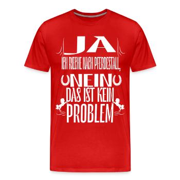 Ja ich rieche nach Pferdestall, nein das ist kein - Männer Premium Bio T-Shirt - Rot - Vorne - Damien (186cm)