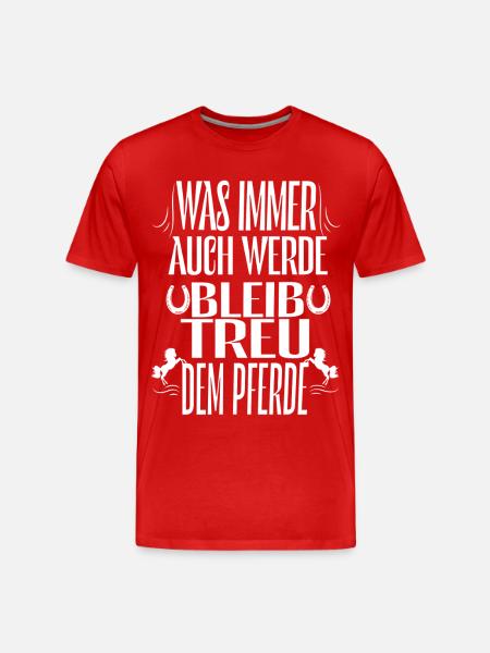 Bleibe Treu Dem Pferd Spruch - Männer Premium Bio T-Shirt - Rot
