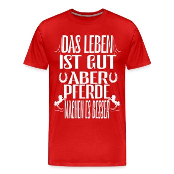 Das Leben ist gut aber Pferde machen es noch besse - Männer Premium Bio T-Shirt - Rot - Vorne - Damien (186cm)