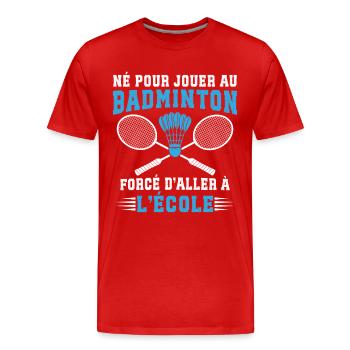  Né Pour Jouer Au Badminton  - T-shirt bio Premium Homme - rouge - Devant - Damien (186cm)