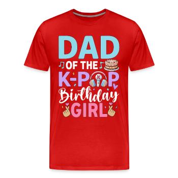 Dad Of The K-Pop Birthday Girl - Männer Premium Bio T-Shirt - Rot - Vorne - Damien (186cm)